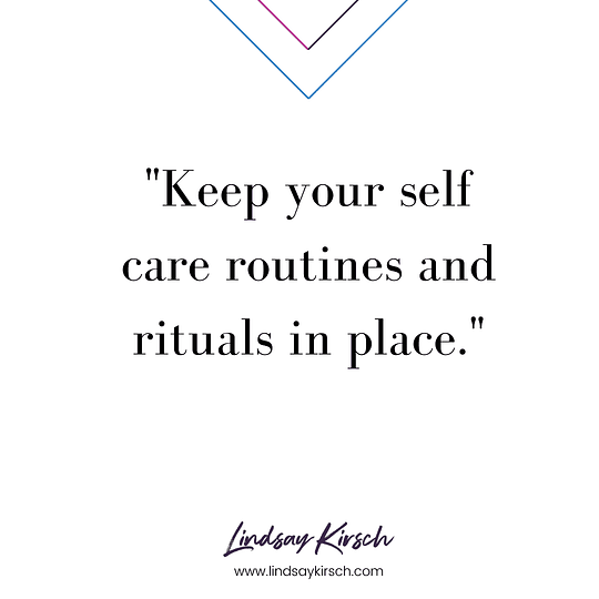 Keep your self care routines and rituals in place when working from home with kids